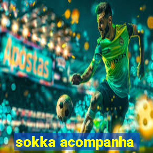 sokka acompanha